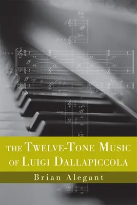 Muzica în douăsprezece tonuri a lui Luigi Dallapiccola - The Twelve-Tone Music of Luigi Dallapiccola
