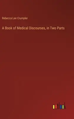 O carte de discursuri medicale, în două părți - A Book of Medical Discourses, in Two Parts