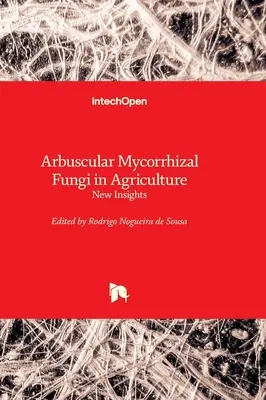 Fungi micorizatori arbusculari în agricultură - noi perspective - Arbuscular Mycorrhizal Fungi in Agriculture - New Insights