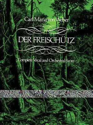 Der Freischtz în partitură completă - Der Freischtz in Full Score