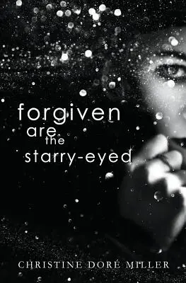 Iertați sunt cei cu ochii în stele - Forgiven Are the Starry-Eyed
