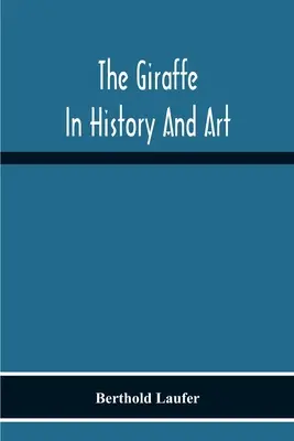 Girafa în istorie și artă - The Giraffe In History And Art