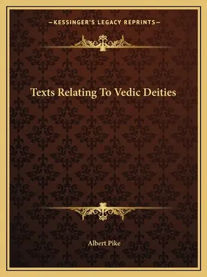 Texte referitoare la zeitățile vedice - Texts Relating To Vedic Deities