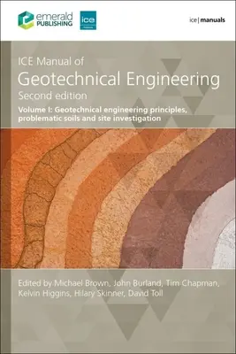 Manualul Ice de inginerie geotehnică Volumul 1: Principii de inginerie geotehnică, soluri problematice și investigarea amplasamentelor - Ice Manual of Geotechnical Engineering Volume 1: Geotechnical Engineering Principles, Problematic Soils and Site Investigation
