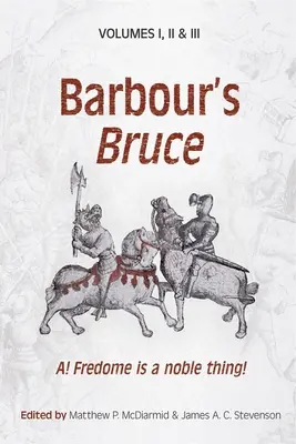 Bruce al lui Barbour: A! Fredome este un lucru nobil! - Barbour's Bruce: A! Fredome Is a Noble Thing!