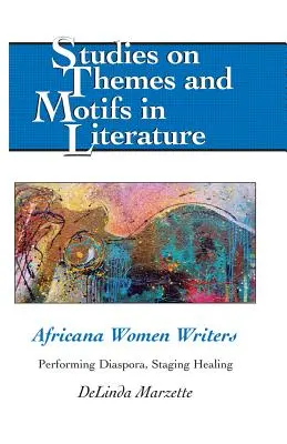 Scriitoare africane: Reprezentarea diasporei, punerea în scenă a vindecării - Africana Women Writers: Performing Diaspora, Staging Healing