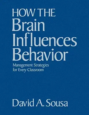 Cum influențează creierul comportamentul: Strategii de management pentru fiecare clasă - How the Brain Influences Behavior: Management Strategies for Every Classroom