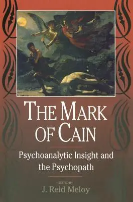 The Mark of Cain: Insight psihanalitic și psihopatul - The Mark of Cain: Psychoanalytic Insight and the Psychopath