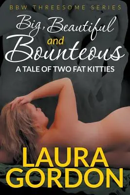 Big, Beautiful and Bounteous: A Tale of Two Fat Kitties (BBW Threesome Series)