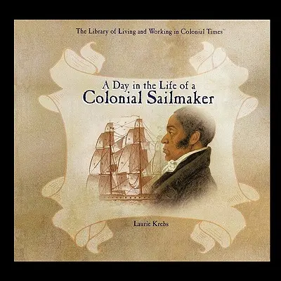 O zi din viața unui navigator colonial - A Day in the Life of a Colonial Sailmaker