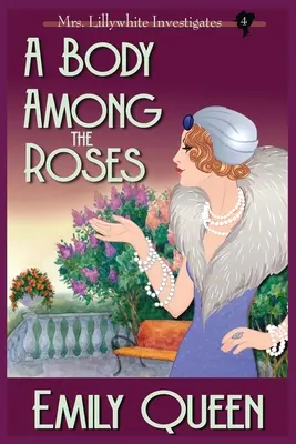 Un cadavru printre trandafiri (Large Print): O crimă misterioasă din 1920 - A Body Among the Roses (Large Print): A 1920's Murder Mystery