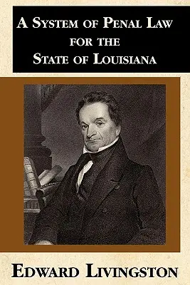 Un sistem de drept penal pentru statul Louisiana - A System of Penal Law for the State of Louisiana