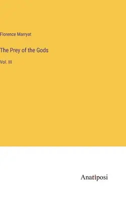 Pradă zeilor: Vol. III - The Prey of the Gods: Vol. III