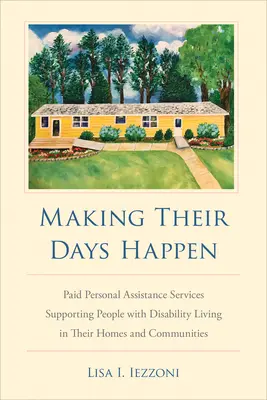 Making Their Days Happen: Servicii remunerate de asistență personală în sprijinul persoanelor cu dizabilități care trăiesc în casele și comunitățile lor - Making Their Days Happen: Paid Personal Assistance Services Supporting People with Disability Living in Their Homes and Communities