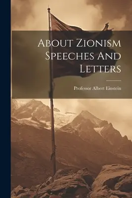 Despre sionism Discursuri și scrisori - About Zionism Speeches And Letters