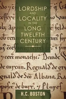 Stăpânire și localitate în lungul secol al XII-lea - Lordship and Locality in the Long Twelfth Century