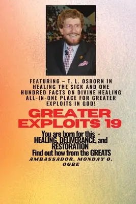 Greater Exploits - 19 Featuring - T. L. Osborn În vindecarea bolnavilor și o sută de fapte..: Despre vindecarea divină ALL-IN-ONE PLACE pentru Greater Exploits În - Greater Exploits - 19 Featuring - T. L. Osborn In Healing the Sick and One Hundred facts..: On divine Healing ALL-IN-ONE PLACE for Greater Exploits In