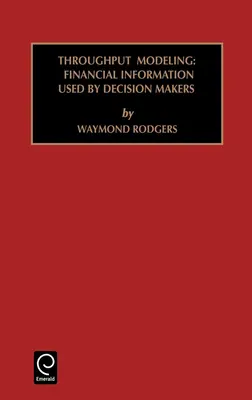 Studii în contabilitatea managerială și financiară: Throughput Modeling: Informații financiare utilizate de factorii de decizie Vol 6 - Studies in Managerial and Financial Accounting: Throughput Modeling: Financial Information Used by Decision Makers Vol 6