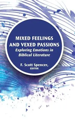 Sentimente amestecate și pasiuni exacerbate: Explorarea emoțiilor în literatura biblică - Mixed Feelings and Vexed Passions: Exploring Emotions in Biblical Literature