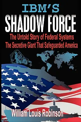 Forța din umbră a IBM - IBM's Shadow Force