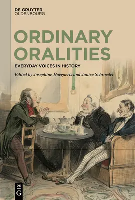 Oralități obișnuite: Voci cotidiene în istorie - Ordinary Oralities: Everyday Voices in History