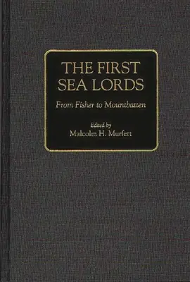 Primii lorzi ai mării: De la Fisher la Mountbatten - The First Sea Lords: From Fisher to Mountbatten