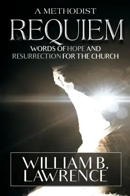 A Methodist Requiem: Cuvinte de speranță și înviere pentru Biserică - A Methodist Requiem: Words of Hope and Resurrection for the Church