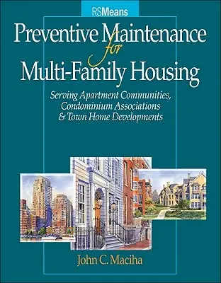 Întreținere preventivă pentru locuințe multifamiliale: For Apartment Communities, Condominium Assciations and Town Home Developments [With PM Checklist Ch - Preventative Maintenance for Multi-Family Housing: For Apartment Communities, Condominium Assciations and Town Home Developments [With PM Checklist Ch