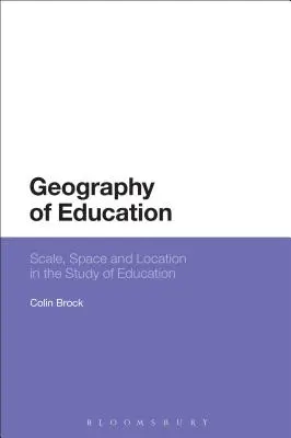 Geografia educației: Scară, spațiu și locație în studiul educației - Geography of Education: Scale, Space and Location in the Study of Education