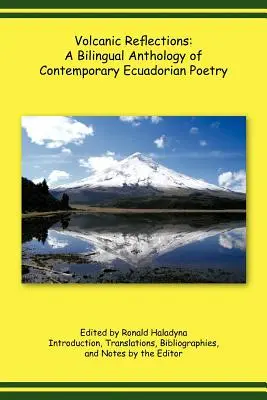 Reflecții vulcanice: O antologie bilingvă de poezie ecuadoriană contemporană - Volcanic Reflections: A Bilingual Anthology of Contemporary Ecuadorian Poetry