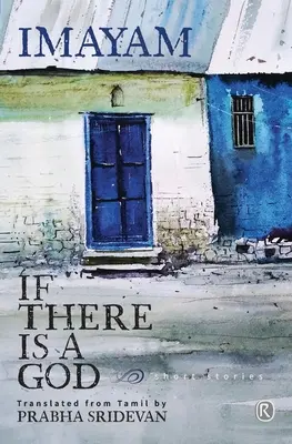 Dacă există un Dumnezeu și alte povestiri: Povestiri scurte - If there is a God and other stories: Short stories