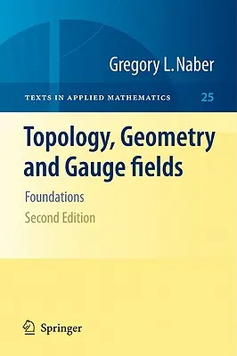 Topologie, geometrie și câmpuri Gauge: Fundamente - Topology, Geometry and Gauge Fields: Foundations