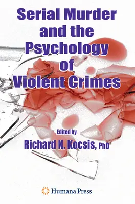 Crimele în serie și psihologia crimelor violente - Serial Murder and the Psychology of Violent Crimes