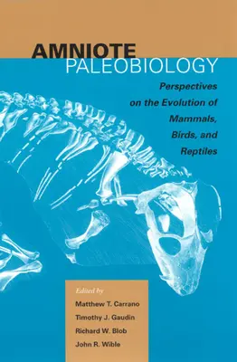 Paleobiologia amnioților: Perspective asupra evoluției mamiferelor, păsărilor și reptilelor: Un volum în onoarea lui James Allen Hopson - Amniote Paleobiology: Perspectives on the Evolution of Mammals, Birds, and Reptiles: A Volume Honoring James Allen Hopson