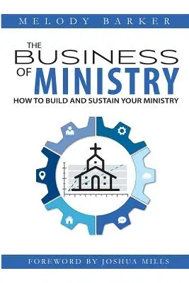 The Business of Ministry: Cum să vă construiți și să vă susțineți ministerul - The Business of Ministry: How to Build and Sustain Your Ministry