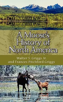 Istoria Americii de Nord de către un elan - A Moose's History of North America