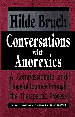 Conversații cu anorexicii: Călătorie plină de compasiune și speranță prin procesul terapeutic - Conversations with Anorexics: Compassionate and Hopeful Journey through the Therapeutic Process