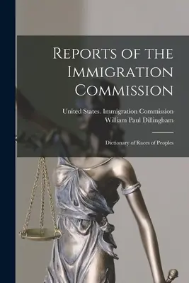 Rapoartele Comisiei de imigrare: Dicționar al raselor de popoare - Reports of the Immigration Commission: Dictionary of Races of Peoples