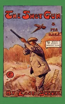 Pușca de vânătoare și utilizările sale (Seria Istoria tirului): Read Country Book - The Shotgun & Its Uses (History of Shooting Series): Read Country Book