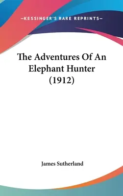 Aventurile unui vânător de elefanți (1912) (The Adventures Of An Elephant Hunter) - The Adventures Of An Elephant Hunter (1912)