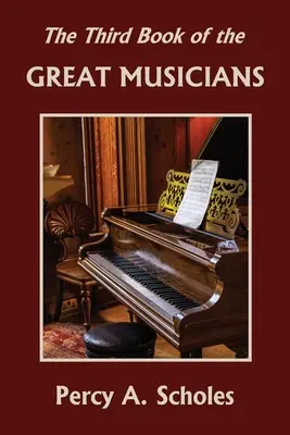 A treia carte a marilor muzicieni (Clasici de ieri) - The Third Book of the Great Musicians (Yesterday's Classics)