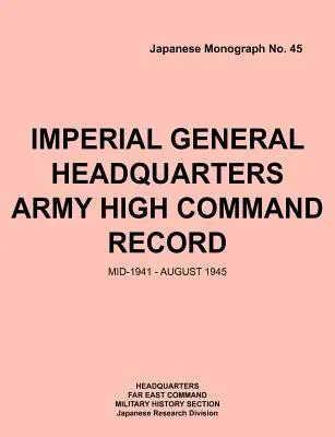 Imperial General Headquarters Army High Command Record, Mid-1941 - August 1945