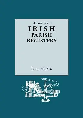 Ghid pentru registrele parohiale irlandeze - Guide to Irish Parish Registers