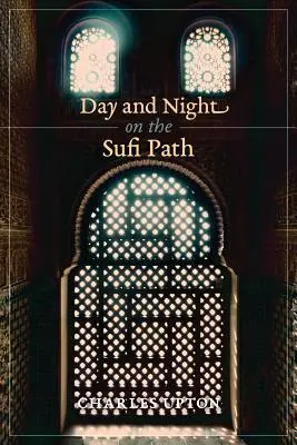 Zi și noapte pe calea sufi - Day and Night on the Sufi Path