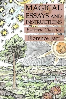 Eseuri și instrucțiuni magice: Clasici ezoterici - Magical Essays and Instructions: Esoteric Classics