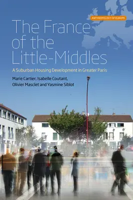 Franța Micilor Mici: O dezvoltare de locuințe suburbane în Parisul Mare - The France of the Little-Middles: A Suburban Housing Development in Greater Paris