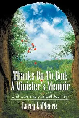 Mulțumiri lui Dumnezeu: Memoriile unui ministru - Thanks Be To God: A Minister's Memoir