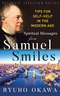 Mesaje spirituale de la Samuel Smiles: Sfaturi pentru autoajutorare în epoca modernă - Spiritual Messages from Samuel Smiles: Tips for Self-Help in the modern age