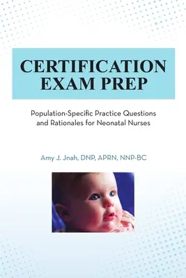 Pregătire pentru examenul de certificare: Întrebări practice și raționamente specifice populației pentru asistenții neonatali - Certification Exam Prep: Population-Specific Practice Questions and Rationales for Neonatal Nurses