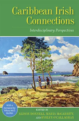 Conexiuni irlandeze din Caraibe: Perspective interdisciplinare - Caribbean Irish Connections: Interdisciplinary Perspectives